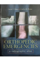 Orthopedic Emergencies: A Radiographic Atlas. Scott V. Haig and Carlos R. Flores