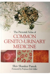 The Pictorial Atlas of Common Genito-Urinary Medicine 1st Edition. Shiva Pareek