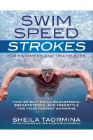 Swim Speed Strokes for Swimmers and Triathletes: Master Freestyle Butterfly Breaststroke and Backs (БУ). Sheila Taormina