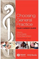 Choosing General Practice: Your Career Guide 1st Edition. Anne Hastie Anne E. Stephenson Roger Jones