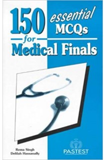 150 essential MCQs for Medical Finals. Rema Singh Delilah Hassanally
