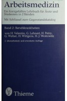 Arbeitsmedizin. Ein kurzgefaßtes Lehrbuch für Ärzte und Studenten in 2 Bänden. Band 2: Berufskrankheiten. H. Valentin