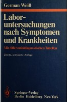 Laboruntersuchungen nach Symptomen und Krankheiten: Mit differentialdiagnostischen Tabellen. G. Weiss G. Scheurer N. Schneemann J.-D. Summa K. H. Welsch U. Wertz