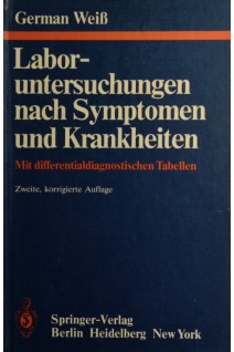 Laboruntersuchungen nach Symptomen und Krankheiten: Mit differentialdiagnostischen Tabellen. G. Weiss G. Scheurer N. Schneemann J.-D. Summa K. H. Welsch U. Wertz