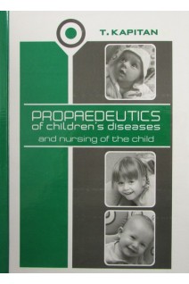 Propaedeutics of children's deseases and nursing of the child (Пропедевтика дитячих хвороб з доглядом за дітьми. Kapitan T. (Капітан Т.)