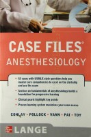 Case Files Anesthesiology (LANGE Case Files). Lydia A. Conlay and Julia E. Pollock