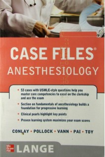 Case Files Anesthesiology (LANGE Case Files). Lydia A. Conlay and Julia E. Pollock