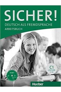Sicher! C1: Deutsch als Fremdsprache / Arbeitsbuch mit CD-ROM (without CD). Michaela Perlmann-Balme Susanne Schwalb Magdalena Matussek