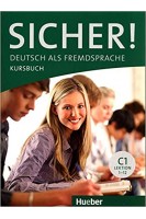 Sicher! C1: Deutsch als Fremdsprache / Kursbuch. Michaela Perlmann-Balme Susanne Schwalb Magdalena Matussek