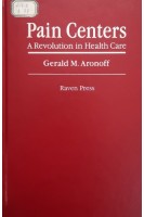 Pain Centers. A Revolution in Health Care. Gerald M. Aronoff