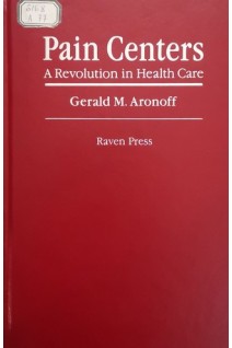 Pain Centers. A Revolution in Health Care. Gerald M. Aronoff