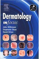 Dermatology In Focus. Wilkinson John Shaw Stephanie Orton David