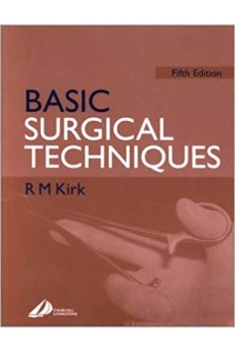 Basic Surgical Techniques 5th Edition. Kirk R. M. 