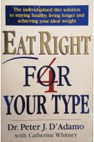 Eat Right 4 Your Type. Peter J. D’Adamo Catherine Whitney