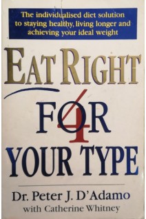 Eat Right 4 Your Type. Peter J. D’Adamo Catherine Whitney