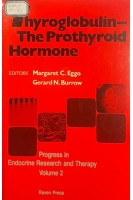 Thyroglobulin: The Prothyroid Hormone (Progress in Endocrine Research and Therapy). Volume 2. Margaret C. Eggo Gerard N. Burrow