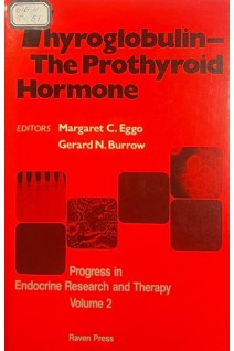 Thyroglobulin: The Prothyroid Hormone (Progress in Endocrine Research and Therapy). Volume 2. Margaret C. Eggo Gerard N. Burrow
