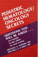Pediatric Hematology/ Oncology Secrets. Mitchell S. Cairo and Michael A. Weiner