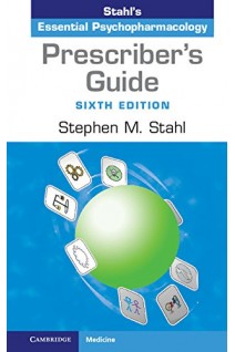 Prescriber's Guide: Stahl's Essential Psychopharmacology 6th Edition. Stephen M. Stahl
