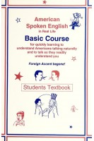 American Spoken English in Real Life: Basic Course for Quickly Learning to Understand Americans Talk. D.G.Davis