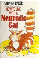 How to Live with a Neurotic Cat (БУ). Stephen Baker