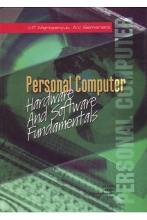 Personal Computer Handware and Software Fundamentals (Основи апапатного та програмного забезпечення персональних комп'ютерів). Martsenyuk V.P. (Марценюк В.П.)