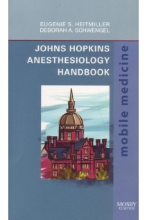 Johns Hopkins anesthesiology handbook. Eugenie S. Heitmiller Deborah A. Schwengel
