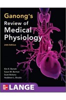 Ganong's Review of Medical Physiology 24th Edition (LANGE Basic Science). Kim E. Barrett Susan M. Barman Scott Boitano Heddwen Brooks