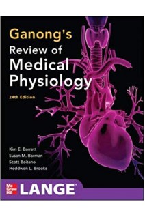 Ganong's Review of Medical Physiology 24th Edition (LANGE Basic Science). Kim E. Barrett Susan M. Barman Scott Boitano Heddwen Brooks