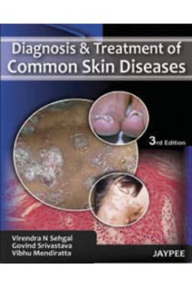 Diagnosis and Treatment of Common Skin Diseases. 3rd Edition (БУ). Virendra N. Sehgal Govind Srivastava