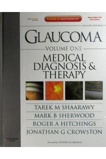 Glaucoma. Medical Diagnosis & Therapy (2 vol.set). Tarek M. Shaarawy and Mark B. Sherwood