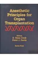 Anesthetic Principles for Organ Transplantation (БУ). D. Ryan Cook Peter J. Davis