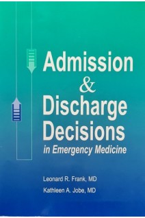 Admission & Discharge Decisions in Emergency Medicine (БУ). Leonard R. Frank Kathleen A. Jobe