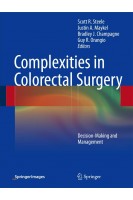 Complexities in Colorectal Surgery: Decision-making and Management. Scott R. Steele Justin A. Maykel Bradley J. Champagne Guy R. Orangio