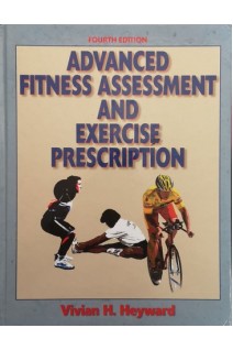 Advanced Fitness Assessment and Exercise Prescription 4th Edition. Vivian H.Heyward