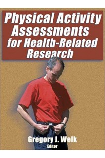 Physical Activity Assessments for Health-Related Research 1st Edition. Gregory Welk