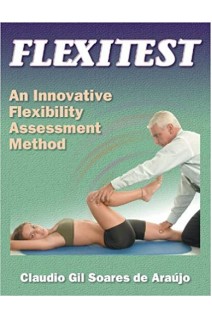 Flexitest: An Innovative Flexibility Assessment Method 1st Edition. Claudio Gil Soares De Araujo