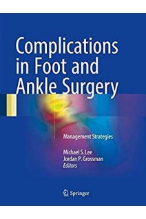 Complications in Foot and Ankle Surgery: Management Strategies. Michael S. Lee Jordan P. Grossman 