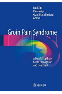 Groin Pain Syndrome: A Multidisciplinary Guide to Diagnosis and Treatment. Raul Zini Piero Volpi Gian Nicola Bisciotti