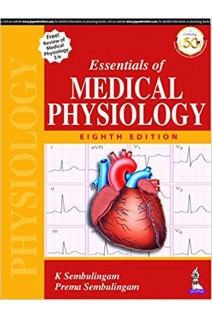 Essentials of Medical Physiology & Review of Medical Physiology. 8th Edition. K Sembulingam