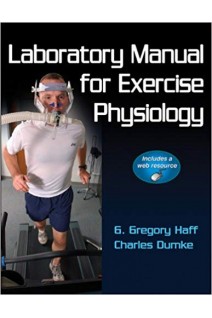 Laboratory Manual for Exercise Physiology With Web Resource 1st Edition. G. Gregory Haff Charles Dumke