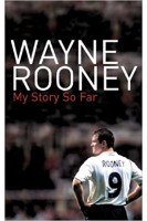 Wayne Rooney: My Story So Far. Wayne Rooney
