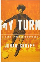 My Turn: A Life of Total Football. Johan Cruyff