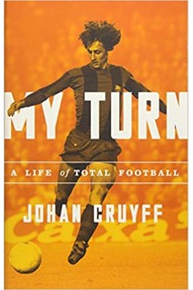 My Turn: A Life of Total Football. Johan Cruyff