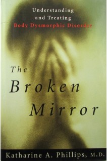 The Broken Mirror (БУ). Katharine A. Phillips M.D.