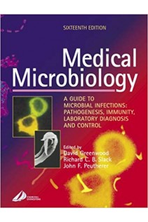 Medical Microbiology: A Guide to Microbial Infections: Pathogensis Immunity Laboratory Diagnosis a. David Greenwood Richard C. B. Slack John F. Peutherer