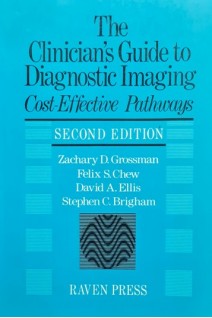 The Clinicians Guide to Diagnostic Imaging: Cost-Effective Pathways (БУ). Zachary D.Grossman Felix S.Chew