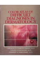 Color Atlas Of Difficult Diagnoses In Dermatology. Parish L. C