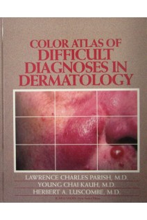 Color Atlas Of Difficult Diagnoses In Dermatology. Parish L. C