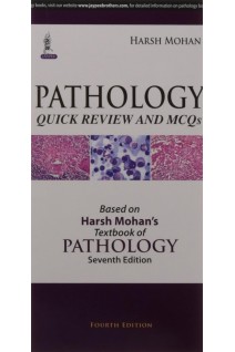 Pathology Quick Review and Mcqs: Based on Harsh Mohans Textbook of Pathology. Seventh Edition (БУ). Harsh Mohan